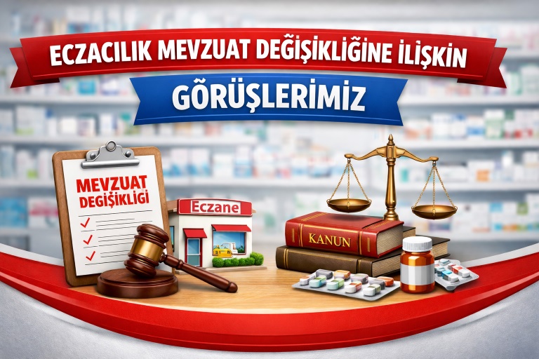 ECZACILIK MEVZUAT DEĞİŞİKLİĞİNE İLİŞKİN GÖRÜŞLERİMİZ.